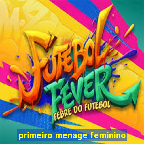 primeiro menage feminino